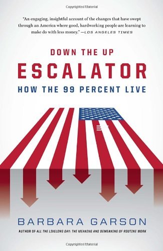 Cover for Barbara Garson · Down the Up Escalator: How the 99 Percent Live (Paperback Book) [Reprint edition] (2014)