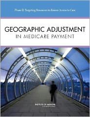 Cover for Institute of Medicine · Geographic Adjustment in Medicare Payment: Phase II: Implications for Access, Quality, and Efficiency (Paperback Book) (2012)