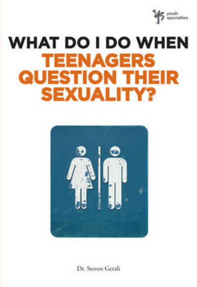 Cover for Steven Gerali · What Do I Do When Teenagers Question Their Sexuality? - What Do I Do When (Paperback Book) (2010)