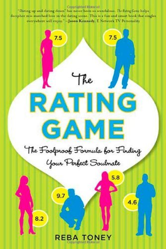 Cover for Reba Toney · The Rating Game: the Foolproof Formula for Finding Your Perfect Soul Mate (Paperback Book) [First edition] (2009)