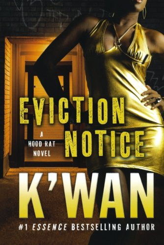 Eviction Notice : a Hood Rat Novel - K'wan - Książki - St. Martin's Griffin - 9780312536985 - 27 września 2011