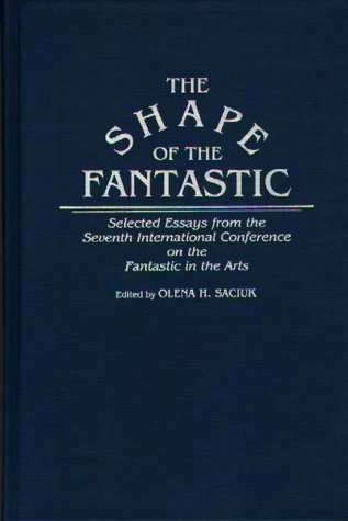 Cover for Olena H. Saciuk · The Shape of the Fantastic: Selected Essays from the Seventh International Conference on the Fantastic in the Arts (Gebundenes Buch) (1990)