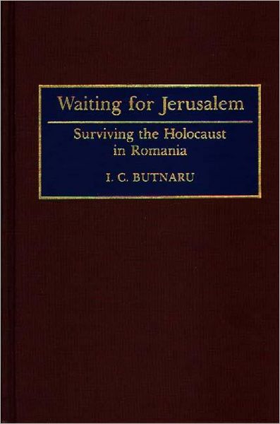 Cover for I. C. Butnaru · Waiting for Jerusalem: Surviving the Holocaust in Romania (Hardcover Book) (1993)