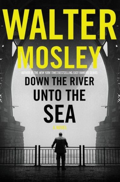 Cover for Walter Mosley · Down the River unto the Sea (Innbunden bok) (2018)