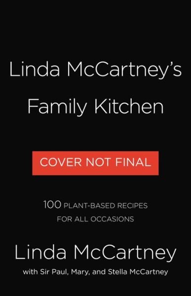 Cover for Linda McCartney · Linda McCartney's Family Kitchen: Over 90 Plant-Based Recipes to Save the Planet and Nourish the Soul (Inbunden Bok) (2021)