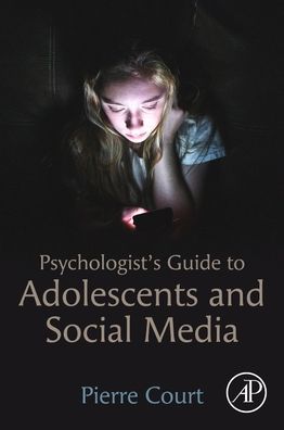 Cover for Court, Pierre (Government of Jersey, St Helier, Jersey, Channel Islands) · Psychologist's Guide to Adolescents and Social Media (Paperback Book) (2021)