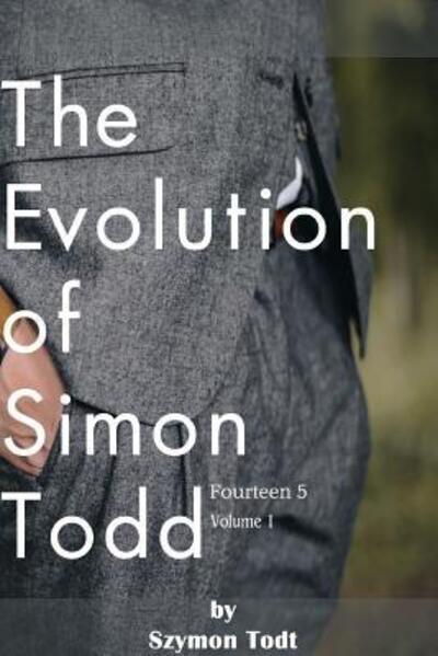 Cover for Szymon Todt · The Evolution of Simon Todd (Paperback Book) (2018)