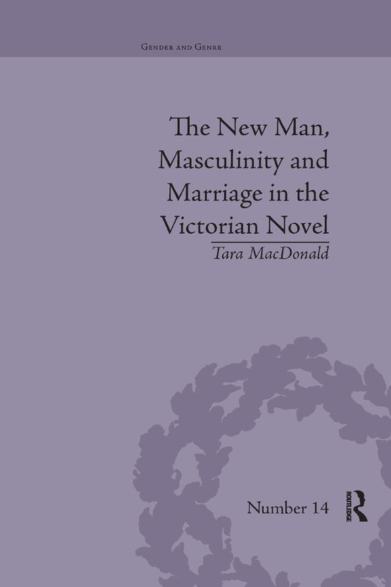 Cover for Tara MacDonald · The New Man, Masculinity and Marriage in the Victorian Novel - Gender and Genre (Taschenbuch) (2019)