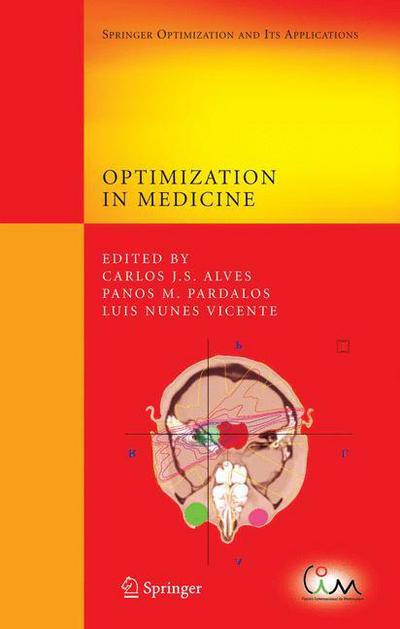 Optimization in Medicine - Springer Optimization and Its Applications - Carlos J S Alves - Livros - Springer-Verlag New York Inc. - 9780387732985 - 1 de fevereiro de 2008