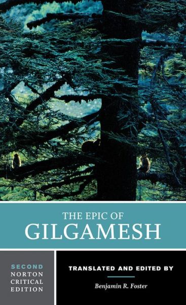 Cover for Benjamin R. Foster · The Epic of Gilgamesh: A Norton Critical Edition - Norton Critical Editions (Paperback Book) [Second edition] (2019)