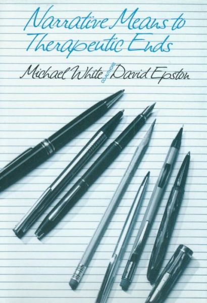 Narrative Means to Therapeutic Ends - Michael White - Books - WW Norton & Co - 9780393700985 - October 10, 1990