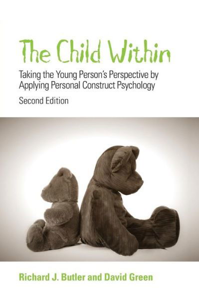 Cover for Butler, Richard (East Leeds Primary Care Trust, Leeds, UK) · The Child Within: Taking the Young Person's Perspective by Applying Personal Construct Psychology (Paperback Book) (2007)