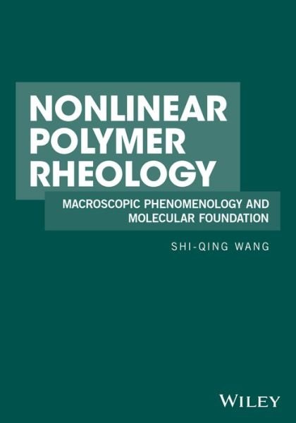 Cover for Shi-Qing Wang · Nonlinear Polymer Rheology: Macroscopic Phenomenology and Molecular Foundation (Hardcover Book) (2018)