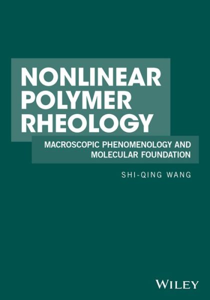 Cover for Shi-Qing Wang · Nonlinear Polymer Rheology: Macroscopic Phenomenology and Molecular Foundation (Hardcover Book) (2018)