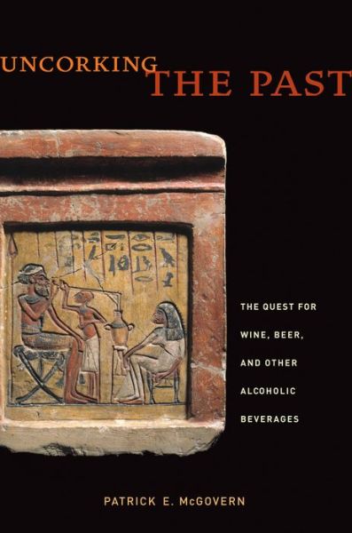 Cover for Patrick E. McGovern · Uncorking the Past: The Quest for Wine, Beer, and Other Alcoholic Beverages (Paperback Book) (2009)
