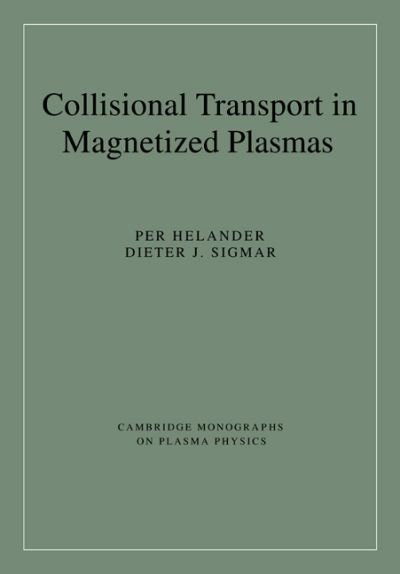 Cover for Helander, Per (United Kingdom Atomic Energy Authority) · Collisional Transport in Magnetized Plasmas - Cambridge Monographs on Plasma Physics (Taschenbuch) (2005)