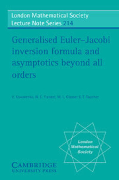 Cover for Kowalenko, Vic (University of Melbourne) · Generalised Euler-Jacobi Inversion Formula and Asymptotics beyond All Orders - London Mathematical Society Lecture Note Series (Paperback Book) (1995)