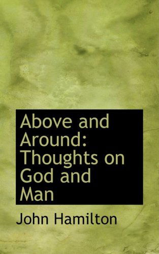 Cover for John Hamilton · Above and Around: Thoughts on God and Man (Paperback Book) (2008)