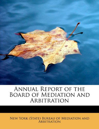 Cover for York (State) Bureau of Mediation and Arb · Annual Report of the Board of Mediation and Arbitration (Paperback Book) (2008)