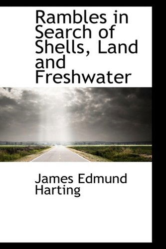 Cover for James Edmund 1841 Harting · Rambles in Search of Shells, Land and Freshwater (Hardcover Book) (2008)