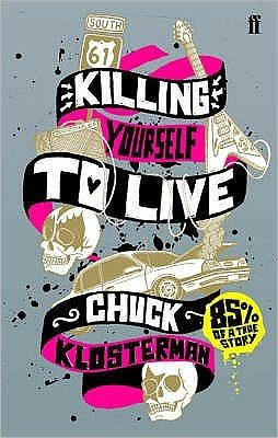 Cover for Chuck Klosterman · Killing Yourself to Live: 85% of a True Story (Paperback Bog) [Main edition] (2007)