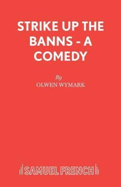 Cover for Olwen Wymark · Strike Up the Banns: Play - Acting Edition S. (Pocketbok) (1990)