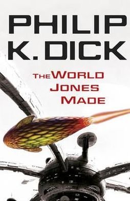 The World Jones Made - Philip K Dick - Livres - Orion Publishing Co - 9780575098985 - 14 octobre 2010