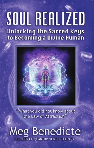 Cover for Meg Benedicte · Soul Realized: Unlocking the Sacred Keys to Becoming a Divine Human (Paperback Bog) (2010)