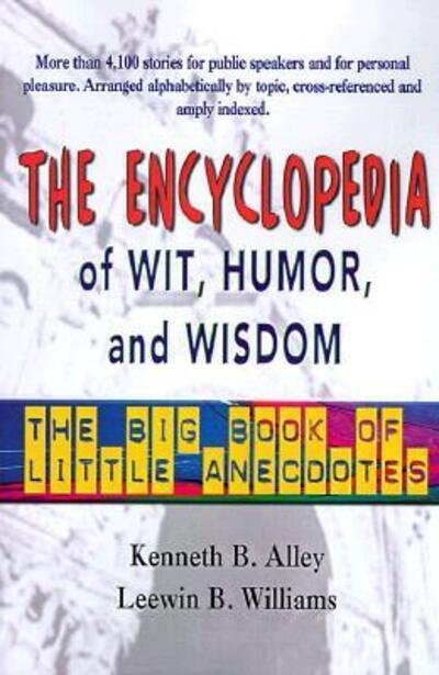 The Encyclopedia of Wit, Humor & Wisdom: The Big Book of Little Anecdotes - Ken Alley - Books - iUniverse - 9780595096985 - June 1, 2000