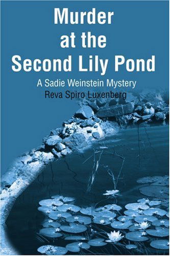 Cover for Reva Luxenberg · Murder at the Second Lily Pond: a Sadie Weinstein Mystery (Sadie Weinstein Mysteries) (Paperback Book) (2001)