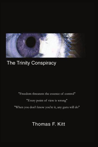 The Trinity Conspiracy - Thomas F. Kitt - Books - iUniverse, Inc. - 9780595281985 - October 6, 2003