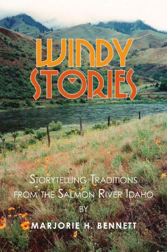 Cover for Marjorie H. Bennett Dr. · Windy Stories: Storytelling Traditions from the Salmon River Idaho (Paperback Book) (2009)