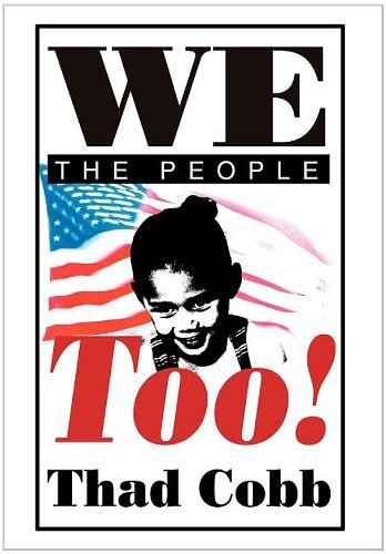 We the People Too! - Thad Cobb - Bøger - iUniverse.com - 9780595658985 - 4. september 2003