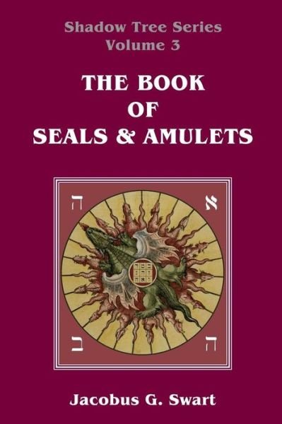 The Book of Seals & Amulets - Jacobus G. Swart - Libros - The Sangreal Sodality Press - 9780620596985 - 24 de enero de 2014
