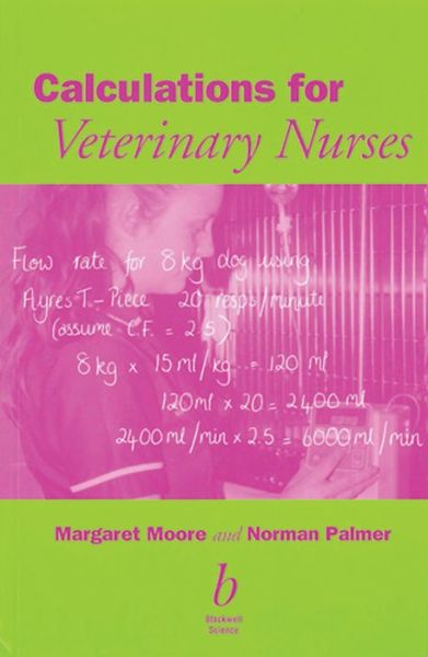 Cover for Moore, Margaret C. (Cerverus Training, Remenham, UK) · Calculations for Veterinary Nurses (Paperback Book) (2001)