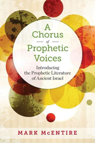 Cover for Mark Mcentire · A Chorus of Prophetic Voices: Introducing the Prophetic Literature of Ancient Israel (Paperback Book) (2015)