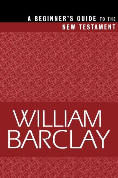 Cover for William Barclay · A Beginner's Guide to the New Testament (Paperback Book) (1995)