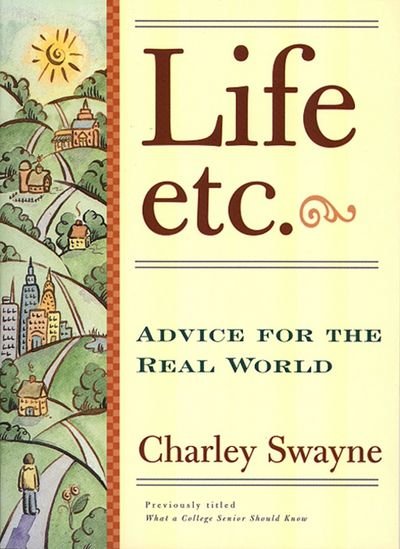 Charley Swayne · Life, Etc: Advice for the Real World (Taschenbuch) [Original edition] (1996)