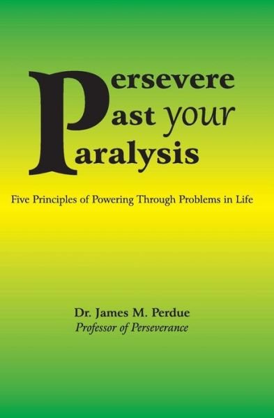 Cover for Dr James M Perdue · Persevere Past Your Paralysis (Taschenbuch) (2015)