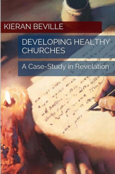 Cover for Kieran Beville · Developing Healthy Churches: a Case-study in Revelation (Taschenbuch) (2014)