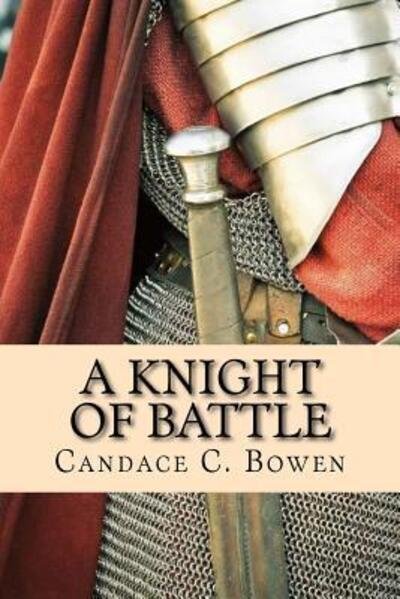 Cover for Candace C Bowen · A Knight of Battle: (A Knight Series Book 2) (Pocketbok) (2015)