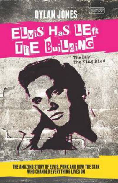 Elvis Has Left The Building. The Death Of The King And The Rise Of Punk Rock - Elvis Presley - Livros - DUCKWORTH - 9780715649985 - 20 de maio de 2019