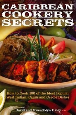 Caribbean Cookery Secrets: How to Cook 100 of the Most Popular West Indian, Cajun and Creole Dishes - David Daley - Books - Little, Brown Book Group - 9780716022985 - May 16, 2013