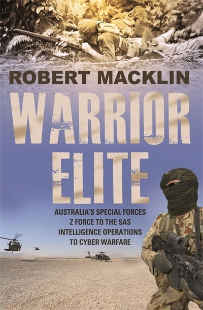 Cover for Robert Macklin · Warrior Elite: Australia's special forces Z Force to the SAS intelligence operations to cyber warfare (Paperback Book) (2019)