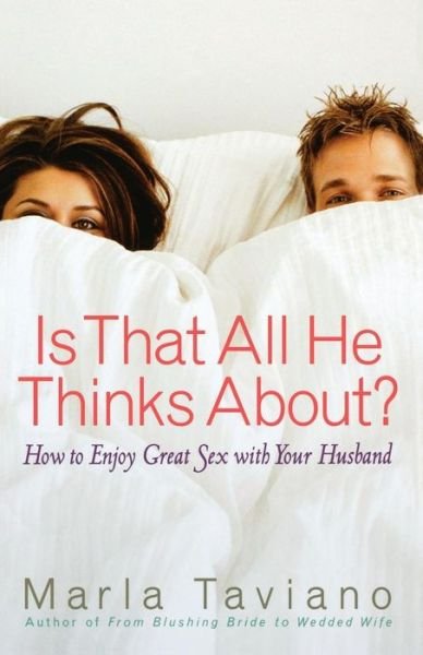 Cover for Marla Taviano · Is That All He Thinks About?: How to Enjoy Great Sex with Your Husband (Taschenbuch) (2007)