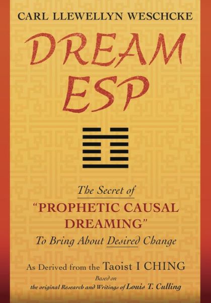 Cover for Carl Llewellyn Weschcke · Dream ESP: The Secret of Prophetic Causal Dreaming to Bring About Desired Change Derived from the Taoist I Ching (Paperback Book) (2015)