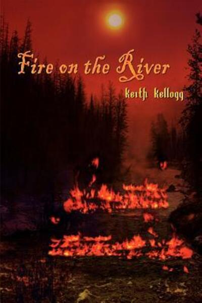 Cover for Keith Kellogg · Fire on the River (Taschenbuch) (2002)