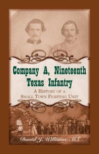 Cover for David J. Williams · Company A, Nineteenth Texas Infantry : A History of a Small Town Fighting Unit (Pocketbok) (2016)