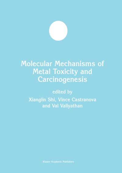 Cover for Xianglin Shi · Molecular Mechanisms of Metal Toxicity and Carcinogenesis (?????) - Developments in Molecular and Cellular Biochemistry (Hardcover Book) [Reprinted from Molecular and Cellular Biochemistry edition] (2001)