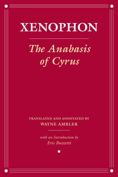 The Anabasis of Cyrus - Agora Editions - Xenophon - Bücher - Cornell University Press - 9780801443985 - 3. Januar 2008